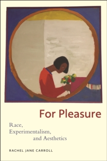 For Pleasure : Race, Experimentalism, and Aesthetics