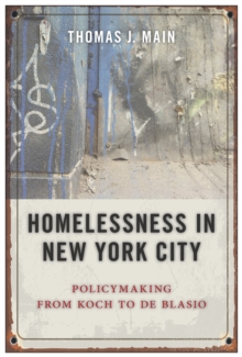 Homelessness in New York City : Policymaking from Koch to de Blasio