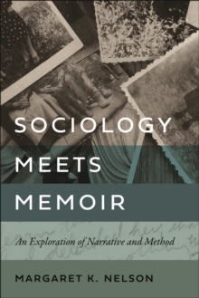 Sociology Meets Memoir : An Exploration of Narrative and Method