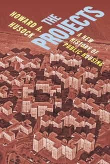 The Projects : A New History of Public Housing