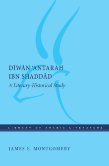 Diwan 'Antarah ibn Shaddad : A Literary-Historical Study