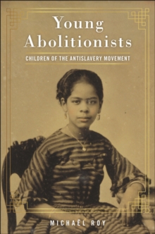 Young Abolitionists : Children of the Antislavery Movement