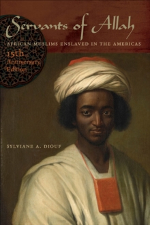 Servants of Allah : African Muslims Enslaved in the Americas