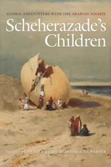 Scheherazade's Children : Global Encounters with the Arabian Nights