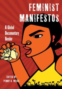 Feminist Manifestos : A Global Documentary Reader, Paperback Book Feminist Manifestos : A Global Documentary Reader, Paperback Book