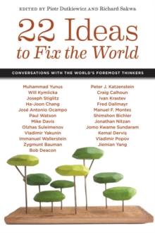 22 Ideas to Fix the World : Conversations with the World's Foremost Thinkers