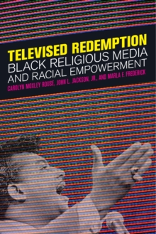 Televised Redemption : Black Religious Media and Racial Empowerment