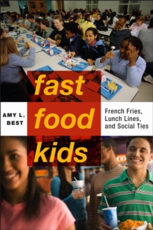 Fast-Food Kids : French Fries, Lunch Lines and Social Ties, Hardback Book Fast-Food Kids : French Fries, Lunch Lines and Social Ties, Hardback Book