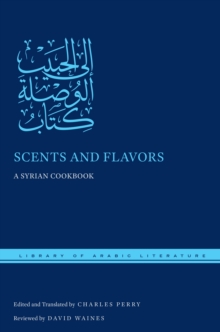 Scents and Flavors : A Syrian Cookbook