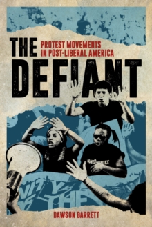 The Defiant : Protest Movements in Post-Liberal America