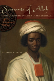 Servants of Allah : African Muslims Enslaved in the Americas