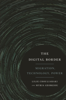 The Digital Border : Migration, Technology, Power