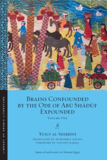 Brains Confounded by the Ode of Abu Shaduf Expounded : Volume One