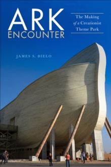 Ark Encounter : The Making of a Creationist Theme Park