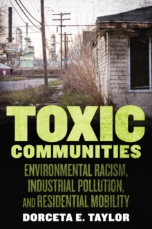 Toxic Communities : Environmental Racism, Industrial Pollution, and Residential Mobility