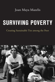 Surviving Poverty : Creating Sustainable Ties among the Poor