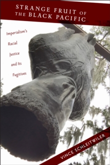 Strange Fruit of the Black Pacific : Imperialism's Racial Justice and its Fugitives, Hardback Book Strange Fruit of the Black Pacific : Imperialism's Racial Justice and its Fugitives, Hardback Book