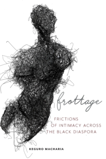 Frottage : Frictions of Intimacy across the Black Diaspora