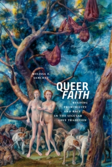 Queer Faith : Reading Promiscuity and Race in the Secular Love Tradition