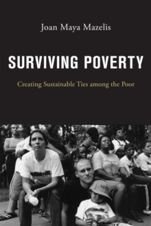 Surviving Poverty : Creating Sustainable Ties among the Poor, Paperback / softback Book Surviving Poverty : Creating Sustainable Ties among the Poor, Paperback / softback Book