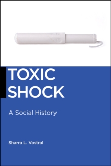 Toxic Shock : A Social History