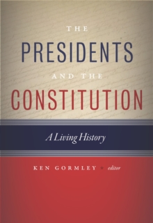 The Presidents and the Constitution : A Living History