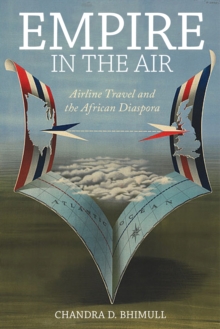 Empire in the Air : Airline Travel and the African Diaspora