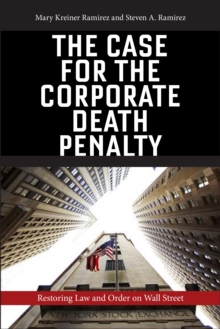 The Case for the Corporate Death Penalty : Restoring Law and Order on Wall Street