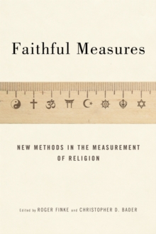 Faithful Measures : New Methods in the Measurement of Religion, Paperback / softback Book Faithful Measures : New Methods in the Measurement of Religion, Paperback / softback Book