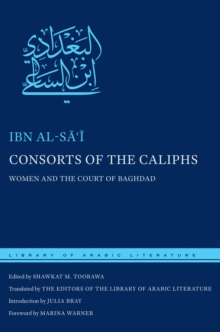 Consorts of the Caliphs : Women and the Court of Baghdad