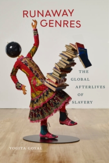 Runaway Genres : The Global Afterlives of Slavery