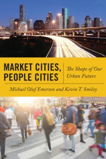 Market Cities, People Cities : The Shape of Our Urban Future