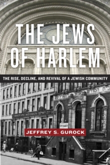 The Jews of Harlem : The Rise, Decline, and Revival of a Jewish Community