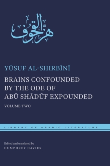 Brains Confounded by the Ode of Abu Shaduf Expounded : Volume Two