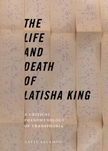 The Life and Death of Latisha King : A Critical Phenomenology of Transphobia