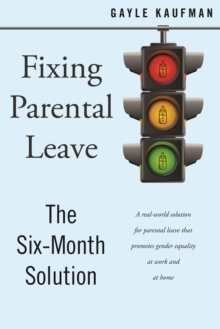 Fixing Parental Leave : The Six Month Solution