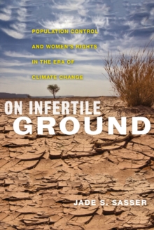 On Infertile Ground : Population Control and Women's Rights in the Era of Climate Change