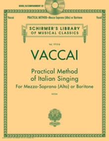 Practical Method of Italian Singing : For Mezzo Soprano (Alto) or Baritone