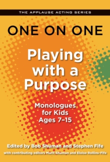 One on One: Playing with a Purpose : Monologues for Kids Ages 7-15