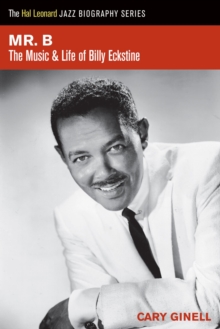 Mr. B : The Music and Life of Billy Eckstine