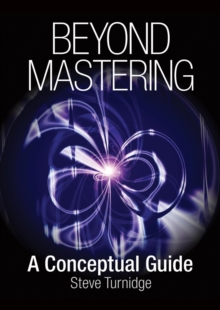 Beyond Mastering : A Conceptual Guide