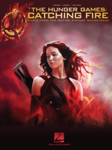 The Hunger Games : Catching Fire - Music From The Motion Picture Soundtrack (PVG), Paperback / softback Book The Hunger Games : Catching Fire - Music From The Motion Picture Soundtrack (PVG), Paperback / softback Book