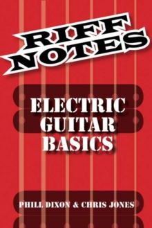 Dixon Phill & Jones Chris Riff Notes Electric Guitar Basics Gtr Book, Paperback Book Dixon Phill & Jones Chris Riff Notes Electric Guitar Basics Gtr Book, Paperback Book