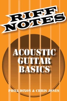 Dixon Phill & Jones Chris Riff Notes Acoustic Guitar Basics Gtr Book, Paperback Book Dixon Phill & Jones Chris Riff Notes Acoustic Guitar Basics Gtr Book, Paperback Book