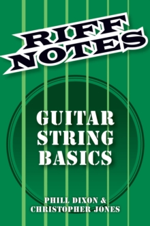 Dixon Phill & Jones Chris Riff Notes Guitar Strings Basics Gtr Bk, Paperback / softback Book Dixon Phill & Jones Chris Riff Notes Guitar Strings Basics Gtr Bk, Paperback / softback Book