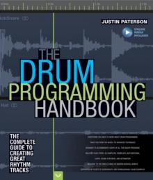 The Drum Programming Handbook : The Complete Guide to Creating Great Rhythm Tracks: With Online Resource