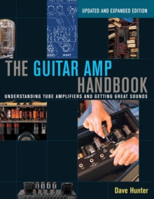 Hunter Dave the Guitar AMP Handbook Understanding Tube Bam Book : Understanding Tube Amplifiers and Getting Great Sounds, Paperback Book Hunter Dave the Guitar AMP Handbook Understanding Tube Bam Book : Understanding Tube Amplifiers and Getting Great Sounds, Paperback Book