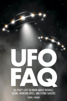 UFO FAQ : All That s Left to Know About Roswell, Aliens, Whirling Discs, and Flyin, Paperback Book UFO FAQ : All That s Left to Know About Roswell, Aliens, Whirling Discs, and Flyin, Paperback Book