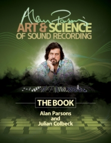 Alan Parsons' Art & Science of Sound Recording : The Book