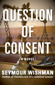 Question of Consent : A Novel